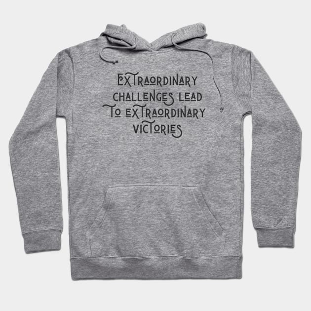 Extraordinary Challenges Hoodie by ryanmcintire1232